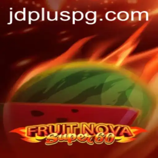 Discover the Excitement of FruitNovaSuper60 and Unleash Your Inner Gamer with JDPLUS